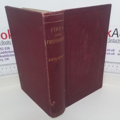 Picture of Fires and Fire-fighters: A History of Modern Fire-fighting with a Review of its Development from Earliest Times