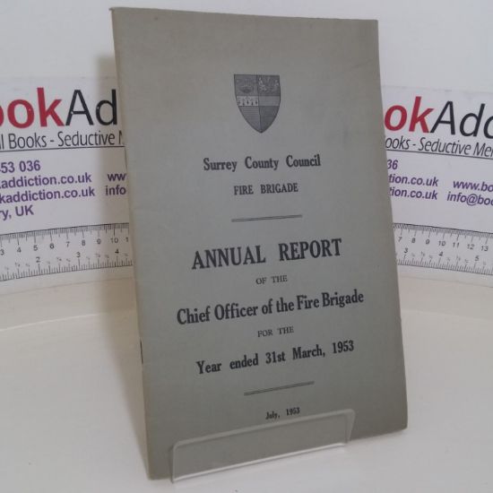 Picture of Annual Report of the Chief Officer of the Fire Brigade for the Year Ended 31st, 1953 (Surrey County Council Fire Brigade)
