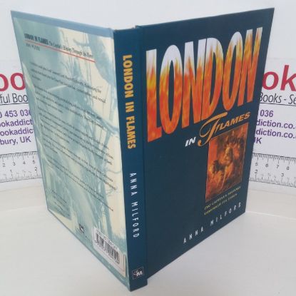 Picture of London in Flames: The Capital's History Through its Fires, Or the Impact and Impetus of London's Fires (The London Pride Collection, No. 8)