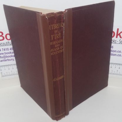 Picture of A Practical Treatise on Outbreaks of Fire: Being a Systematic Study of Their Causes and Means of Prevention; Dealing with the Possibilities of Danger, Precautions Necessary, Notification, Extinction, Equipment for Swing Life & Property, Organisations of Fire Brigades, Notes on Structural Design of Buildings, Legal Enactments and Insurance; Historic Configurations and their Lessons