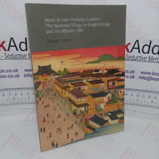 Picture of Japan in Late Victorian London: The Japanese Native Village in Knightsbridge and the Mikado, 1885