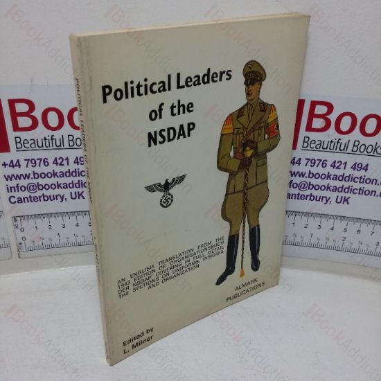Picture of Political Leaders of the NSDAP: An English Translation from the 1943 Edition, covering in Full Detail the Sections on Uniforms, Insignia and Organization