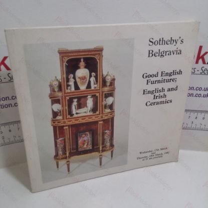 Picture of Good English Furniture : English and Irish Ceramics (Auction Catalogue : Sotheby's, Belgravia, UK 17-18 March, 1982)