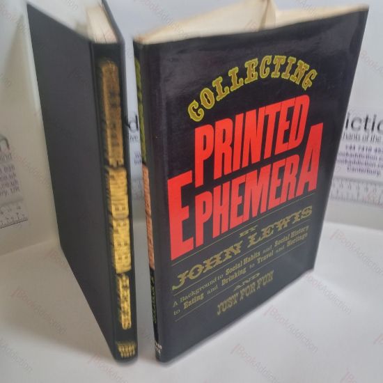 Picture of Collecting Printed Ephemera : A Background to Social Habits and Social History, to Eating and Drinking, to Travel and Heritage, and Just for Fun