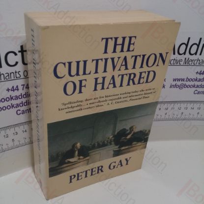 Picture of The Cultivation of Hatred : The Bourgeois Experience, Victoria to Freud