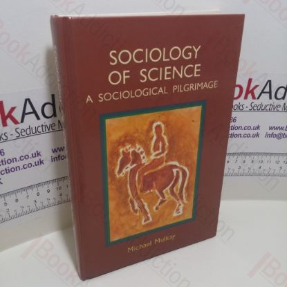 Picture of Sociology of Science : A Sociological Pilgrimage