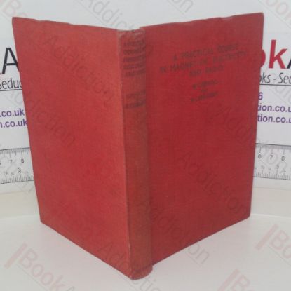 Picture of A Practical Course in Magnetism Electricity and Radio, Explaining the Principles of these Subjects by Means of over 100 Practical Examples