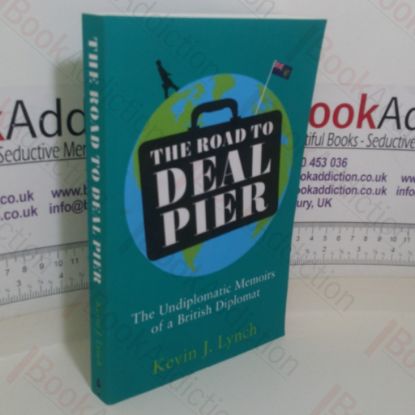Picture of The Road to Deal Pier: The Undiplomatic Memoirs of a British Diplomat