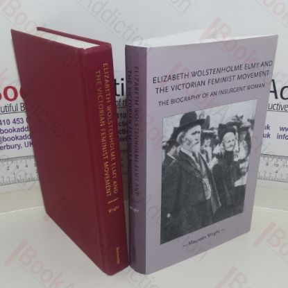 Picture of Elizabeth Wolstenholme Elmy and the Victorian Feminist Movement: The Biography of an Insurgent Woman (Gender in History series)