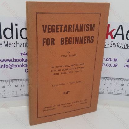 Picture of Vegetarianism for Beginners: 100 Economical Recipes and 24 Salad Combinations with Simple Rules for Health