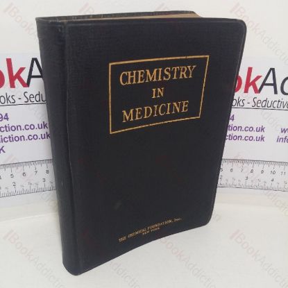 Picture of Chemistry in Medicine: A Cooperative Treatise Intended to Give Examples of Progress Made in Medicine with the Aid of Chemistry