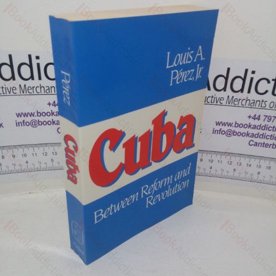 Picture of Cuba: Between Reform and Revolution (Latin American Histories series)