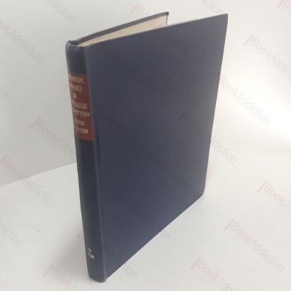 Picture of Historical Notes of the Leeds Old Pottery, with a Description of its Wares: together with Brief Accounts of Contemporary Potteries in the Immediate Vicinity, Hitherto Unnoticed