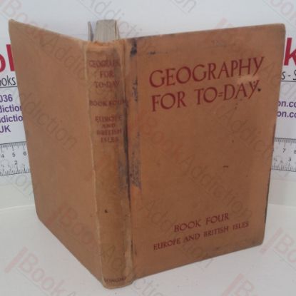 Picture of Geography for To-Day: Book IV, Europe and the British Isles
