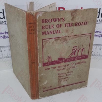 Picture of Brown's Rule of the Road Manual, The Rule of the Road at Sea, also the Uniform System of Buoyage, Wreck-marking, Regulations for Light Vessels, etc