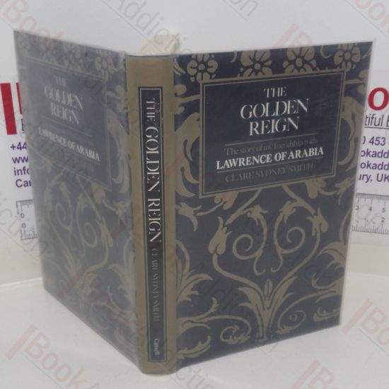 Picture of The Golden Reign : The Story of My Friendship with Lawrence of Arabia