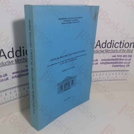 Picture of Critical Realism and World Politics: An Explication of a Critical Theoretical and Possibilistic Methodology for the Study of World Politcs (Signed and Inscribed)