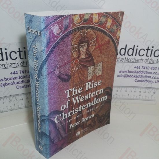 Picture of The Rise of Western Christendom: Triumph and Diversity, AD 200-1000