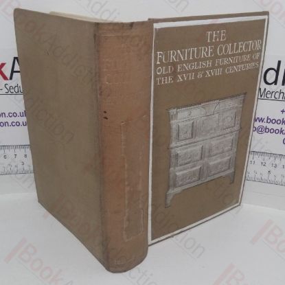 Picture of The Furniture Collector: An Introduction to the Study of English Styles of the Seventeenth and Eighteenth Centuries