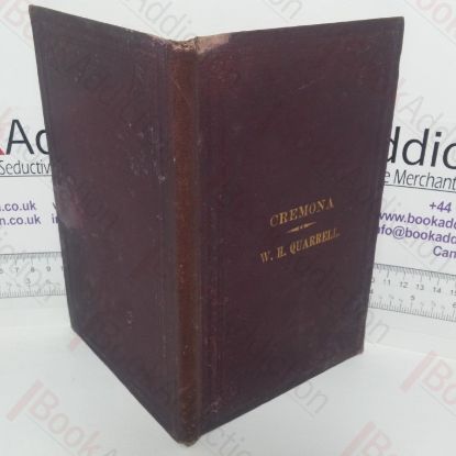 Picture of Cremona: An Account of the Italian Violin-makers and Their Instruments