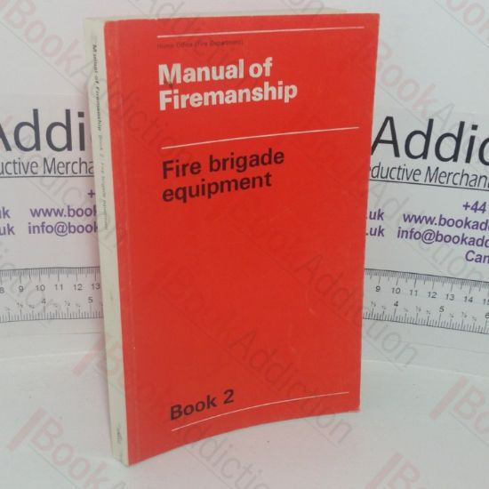 Picture of Manual of Firemanship: A Survey of the Science of Fire-fighting - Fire Brigade Equipment (Book 2)