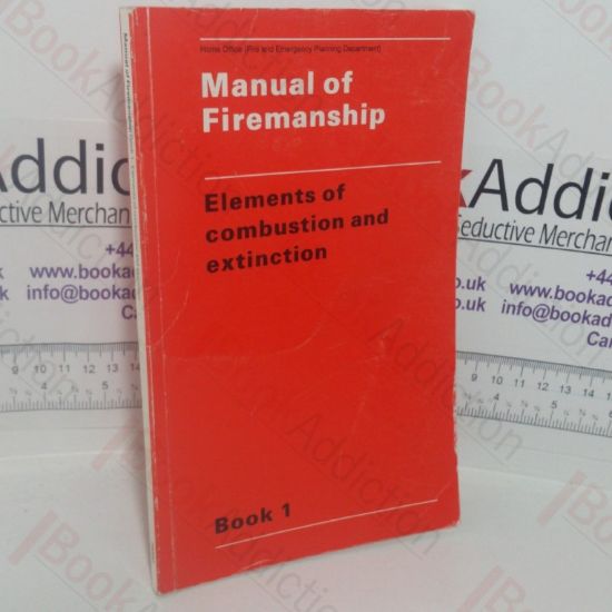 Picture of Manual of Firemanship: A Survey of the Science of Fire-fighting - Elements of Combustion and Extinction (Book 1)