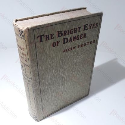 Picture of The Bright Eyes of Danger, Being a Chronicle of the Adventures of Edmund Layton of Darehope in Liddisdaill in the Troubled Years 1745 and 1746; How He Rode from The Border to the Lothian and what Befell him There; His Quest of the Moray Seaboard; and his Personal Dealings with the Young Pretender; All of Which came of Meddling in Other Folks' Affairs