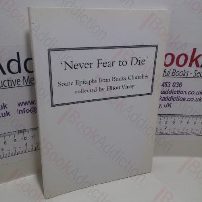 Picture of Never Fear to Die : Some Epitaphs from Bucks Churches