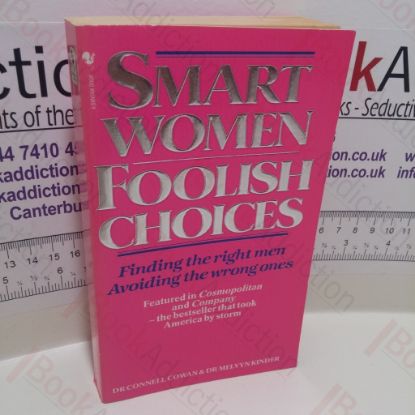 Picture of Smart Women, Foolish Choices : Finding the Right Men, Avoiding the Wrong Ones