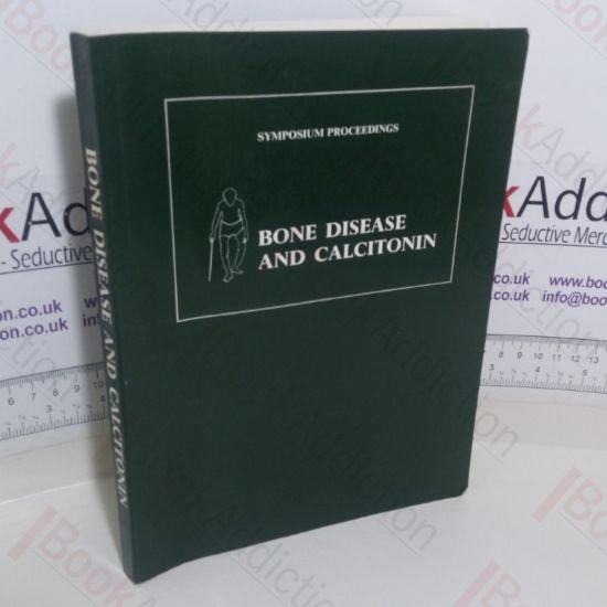 Picture of Bone Disease and Calcitonin, To Commemorate the Centenary of the Original Description of Ssteitis Deformans (Symposium Proceedings, Jersey 2-4 Dec 1976)