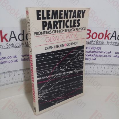 Picture of Elementary Particles: Frontiers of High Energy Physics (Open Library Science series)