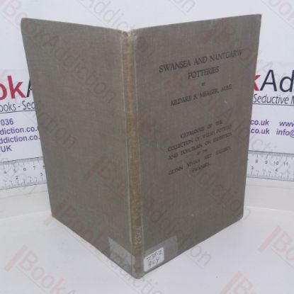 Picture of The Swansea and Nantgaru Potteries: Together with a Catalogue of the Collection of Welsh Pottery and Porcelain