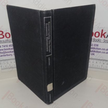 Picture of Restructuring the Soviet Economic Bureaucracy