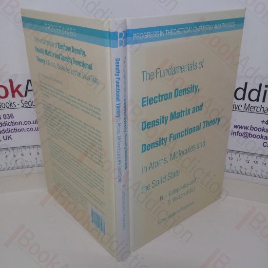Picture of The Fundamentals of Electron Density, Density Matrix and Density Functional Theory in Atoms, Molecules and the Solid State (Progress in Theoretical Chemistry and Physics series, No. 14)