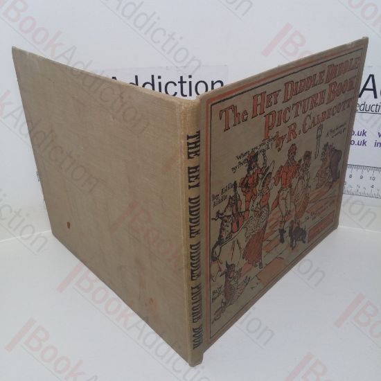 Picture of The Hey Diddle Diddle Picture Book: Containing The Milkmaid; Hey Diddle Diddle, and Baby Bunting; A Frog he Would A-Wooing Go; The Fox Jumps over the Parson's Gate