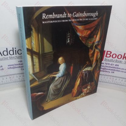 Picture of Rembrandt to Gainsborough: Masterpieces from Dulwich Picture Gallery (Exhibition Catalogue, The Museum of Fine Arts, Houston, TX; 24 Oct 1999 - 9 Jan 2000; The Speed Art Museum, Louisville, KY; 25 Jan - 9 Apr 2000)