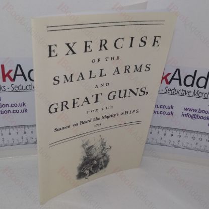 Picture of Exercise of the Small Arms and Great Guns for the Seamen on Board His Majesty's Ships [1778]