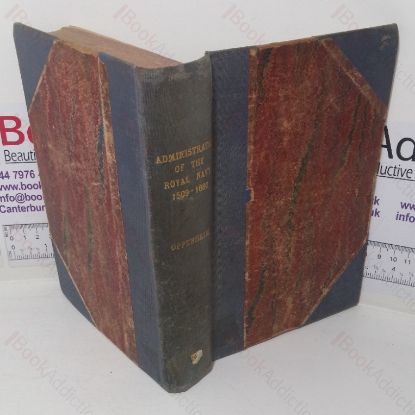 Picture of A History of the Administration of the Royal Navy and of Merchant Shipping in Relation to the Navy from MDIX to MDCLX with an Introduction Treating of the Preceding Period