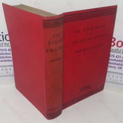 Picture of The Steam Engine and Gas and Oil Engines: A Book for the Use of Students Who Have Time to Make Experiments and Calculations