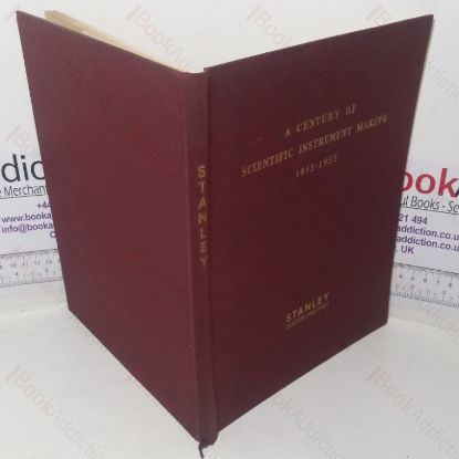 Picture of A Century of Scientific Instrument Making, 1853-1953