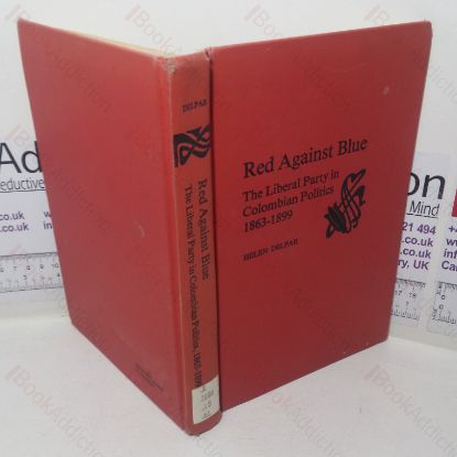 Picture of Red Against Blue: The Liberal Party in Colombian Politics, 1863-1899