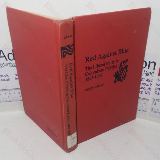 Picture of Red Against Blue: The Liberal Party in Colombian Politics, 1863-1899