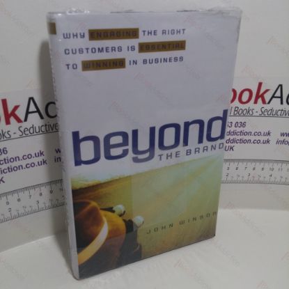 Picture of Beyond the Brand : Why Engaging the Right Customers is Essential to Winning in Business
