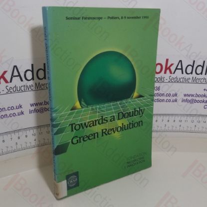 Picture of Towards a Doubly Green Revolution: Seminar Futurescope (Poitiers, France, 8-9 Nov 1995)