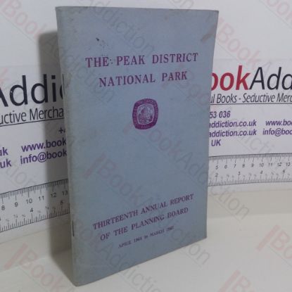 Picture of Peak District National Park, Thirteenth Report of the Peak Park Planning Board, 1964-65