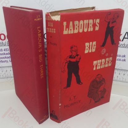 Picture of Labour's Big Three: A Biographical Study of Clement Attlee, Herbert Morrison and Ernest Bevin