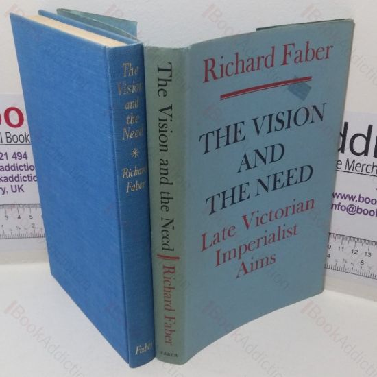 Picture of The Vision and the Need: Late Victorian Imperial Aims