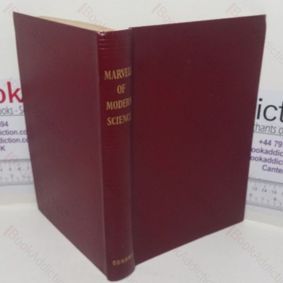 Picture of The Marvels of Modern Science: The Story of the Discoveries of Modern Science and How They are Applied to Shape Our Lives and Direct Our Futures