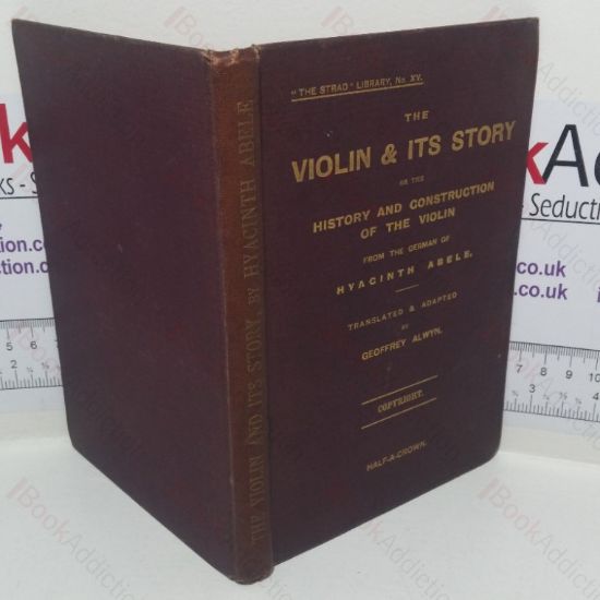 Picture of The Violin & Its Story or the History and Construction of the Violin  (Strad Library, No. XV)