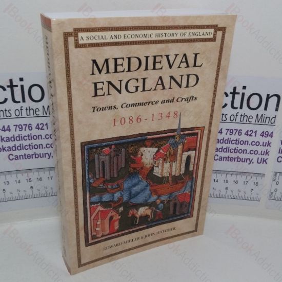 Picture of Medieval England: Towns, Commerce and Crafts, 1086-1348 (Social and Economic History of England series)